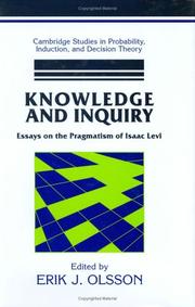 Cover of: Knowledge and Inquiry: Essays on the Pragmatism of Isaac Levi (Cambridge Studies in Probability, Induction and Decision Theory)