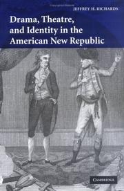 Cover of: Drama, Theatre, and Identity in the American New Republic (Cambridge Studies in American Theatre and Drama) by Jeffrey H. Richards