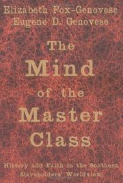 Cover of: The Mind of the Master Class: History and Faith in the Southern Slaveholders' Worldview