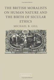 Cover of: The British moralists on human nature and the birth of secular ethics by Michael B. Gill