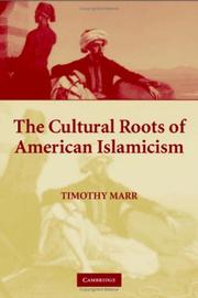 Cover of: The cultural roots of American Islamicism by Timothy Marr