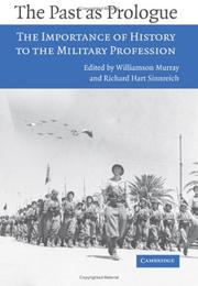 Cover of: The past as prologue : the importance of history to the military profession by edited by Williamson Murray and Richard Hart Sinnreich.