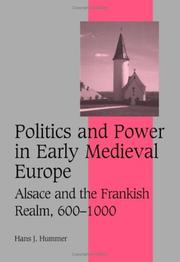 Cover of: Politics and Power in Early Medieval Europe: Alsace and the Frankish Realm, 6001000 by Hans J. Hummer