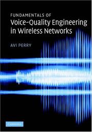 Fundamentals of voice-quality engineering in wireless networks by Avi Perry