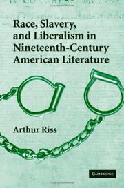 Cover of: Race, slavery, and liberalism in nineteenth-century American literature by Arthur Riss