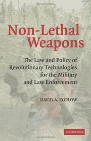 Cover of: Non-lethal weapons: the law and policy for the military and law enforcement