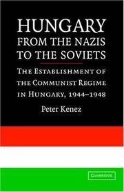 Cover of: Hungary from the Nazis to the Soviets: the establishment of the Communist regime in Hungary, 1944-1948
