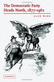 The Democratic Party heads north, 1877-1962 by Alan Ware