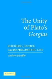 Cover of: The unity of Plato's Gorgias: rhetoric, justice, and the philosophic life