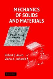 Mechanics of solids and materials by Robert J. Asaro