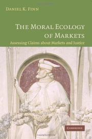 Cover of: The moral ecology of markets: assessing claims about markets and justice