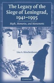 Cover of: The legacy of the Siege of Leningrad, 1941--1995: myth, memories, and monuments