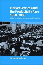 Cover of: Market Services and the Productivity Race, 1850-2000: British Performance in International Perspective (Cambridge Studies in Economic History - Second Series)