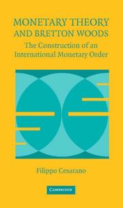 Cover of: Monetary Theory and Bretton Woods: The Construction of an International Monetary Order (Historical Perspectives on Modern Economics)