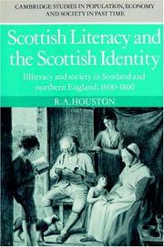 Cover of: Scottish Literacy and the Scottish Identity: Illiteracy and Society in Scotland and Northern England, 16001800 (Cambridge Studies in Population, Economy and Society in Past Time)