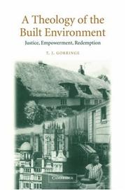 Cover of: A Theology of the Built Environment by T. J. Gorringe
