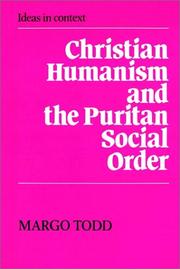Cover of: Christian Humanism and the Puritan Social Order (Ideas in Context) by Margo Todd