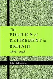 Cover of: The Politics of Retirement in Britain, 18781948 by John Macnicol