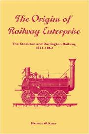 Cover of: The Origins of Railway Enterprise: The Stockton and Darlington Railway 18211863