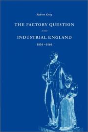 Cover of: The Factory Question and Industrial England, 18301860 by Robert Gray