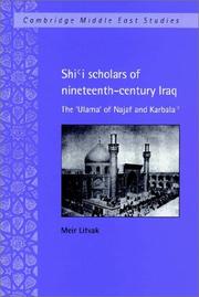 Cover of: Shi'i Scholars of Nineteenth-Century Iraq: The 'Ulama' of Najaf and Karbala' (Cambridge Middle East Studies)