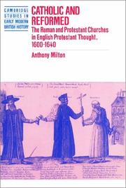 Cover of: Catholic and Reformed: The Roman and Protestant Churches in English Protestant Thought, 16001640 (Cambridge Studies in Early Modern British History)