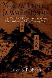 Cover of: Mercantilism in a Japanese Domain: The Merchant Origins of Economic Nationalism in 18th-Century Tosa