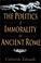 Cover of: The Politics of Immorality in Ancient Rome