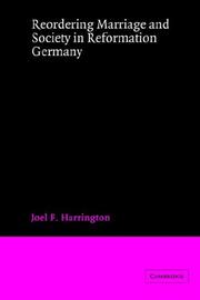 Cover of: Reordering Marriage and Society in Reformation Germany by Joel F. Harrington, Joel F. Harrington