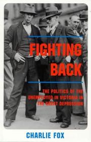 Cover of: Fighting Back: The Politics of the Unemployed in Victoria in the Great Depression