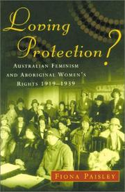 Cover of: Loving Protection?: Australian Feminism and Aboriginal Women's Rights 1919-1939