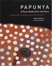 Cover of: Papunya-A Place Made After the Story by Geoffrey Bardon, James Bardon