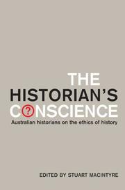 Cover of: The historians conscience: Australian historians on the ethics of history