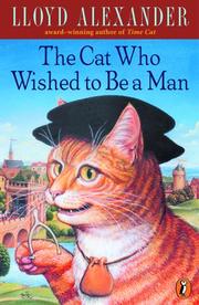 Cover of: The cat who wished to be a man. by Lloyd Alexander