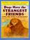 Cover of: DOGS HAVE THE STRANGEST FRIENDS & Other True Stories of Animal Feelings