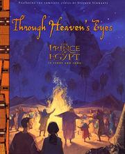 Cover of: Through heaven's eyes: the Prince of Egypt in story and song