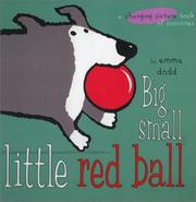 Cover of: Big, Small, Little Red Ball | Emma Dodd