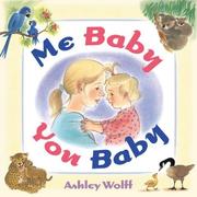 Cover of: Me baby, you baby by Ashley Wolff