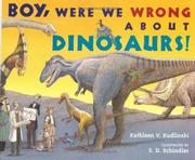 Boy, Were We Wrong About Dinosaurs by Kathleen V. Kudlinski, S. D. Schindler