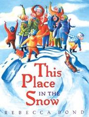Cover of: This Place in the Snow by Rebecca Bond