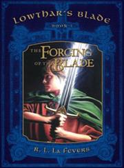 Cover of: The forging of the blade by R. L. La Fevers