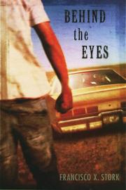 Cover of: Behind the eyes by Francisco X. Stork