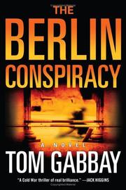 Cover of: The Berlin conspiracy by Tom Gabbay