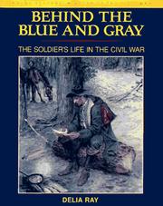 Cover of: Behind the blue and gray: the soldier's life in the Civil War