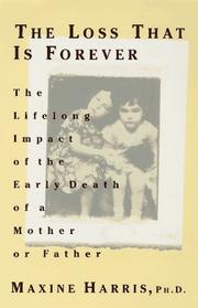 Cover of: The loss that is forever: the lifelong impact of the early death of a mother or father