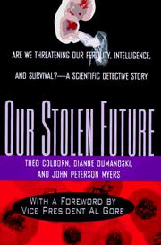 Cover of: Our stolen future: are we threatening our fertility, intelligence, and survival? : a scientific detective story