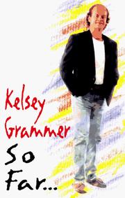 So far-- by Kelsey Grammer