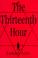 Cover of: The thirteenth hour