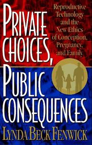 Cover of: Private choices, public consequences: reproductive technology and the new ethics of conception, pregnancy, and family