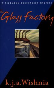 The glass factory by K. J. A. Wishnia